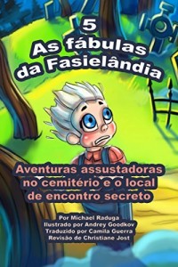 Baixar As f&aacute;bulas da Fasiel&acirc;ndia – 5: Aventuras assustadoras no cemit&eacute;rio e o local de encontro secreto pdf, epub, eBook