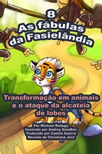 Baixar As f&aacute;bulas da Fasiel&acirc;ndia – 8: Transforma&ccedil;&atilde;o em animais e o ataque da alcateia de lobos pdf, epub, eBook