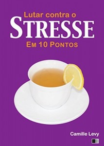 Baixar Lutar contra o Stresse em 10 pontos pdf, epub, eBook