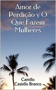Baixar Amor de Perdição y O Que Fazem Mulheres pdf, epub, eBook