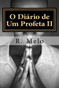 Baixar O Di&aacute;rio de Um Profeta II: Profecia Para os &Uacute;ltimos Dias! pdf, epub, eBook