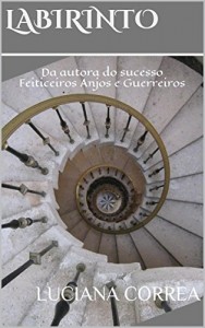 Baixar Labirinto: Da autora do best-seller Feiticeiros Anjos e Guerreiros pdf, epub, eBook
