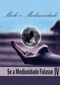 Baixar Medo e Mediunidade: Se a Mediunidade Falasse pdf, epub, eBook