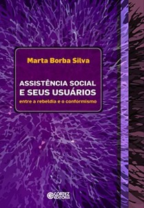 Baixar Assist&ecirc;ncia social e seus usu&aacute;rios: entre a rebeldia e o conformismo pdf, epub, eBook
