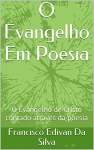 Baixar O Evangelho Em Poesia: O Evangelho de Cristo contado através da poesia pdf, epub, eBook