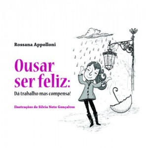 Baixar Ousar ser feliz: D&aacute; trabalho mas compensa! pdf, epub, eBook