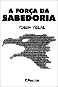 Baixar A Força da Sabedoria: Poesia Visual pdf, epub, eBook