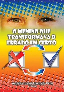 Baixar O Menino Que Transformava O Errado Em Certo pdf, epub, eBook