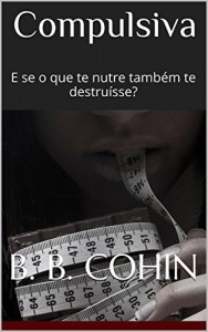 Baixar Compulsiva: E se o que te nutre tamb&eacute;m te destru&iacute;sse? pdf, epub, eBook
