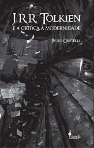 Baixar J. R. R. Tolkien e a Crítica à Modernidade pdf, epub, eBook
