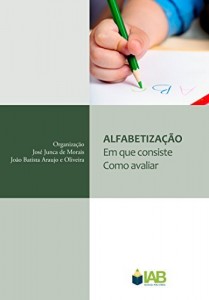 Baixar ALFABETIZA&Ccedil;&Atilde;O –  Em que consiste. Como avaliar. (Cole&ccedil;&atilde;o IAB de Semin&aacute;rios Internacionais) pdf, epub, eBook