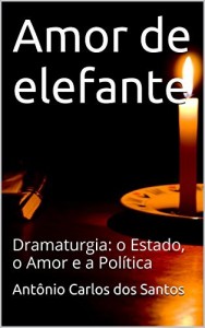 Baixar Amor de elefante: Dramaturgia: o estado, o amor e a política (ThM – Theater Moviment Livro 3) pdf, epub, eBook