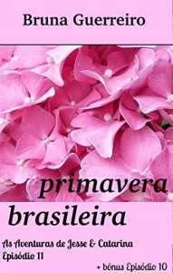 Baixar Primavera Brasileira: As Aventuras de Jesse & Catarina – Episódios 10 & 11 (Onírico 10) pdf, epub, eBook
