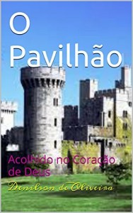 Baixar O Pavilh&atilde;o: Acolhido no Cora&ccedil;&atilde;o de Deus pdf, epub, eBook