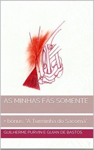 Baixar &Agrave;s minhas f&atilde;s somente: Inclui b&ocirc;nus: "A Turminha do Sacom&atilde;" (Velho Imp&eacute;rio Sem Czar Livro 4) pdf, epub, eBook