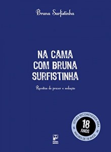 Baixar Na cama com bruna surfistinha: Receitas de prazer e sedu&ccedil;&atilde;o pdf, epub, eBook