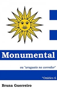 Baixar Monumental: ou "uruguaio no corredor" pdf, epub, eBook