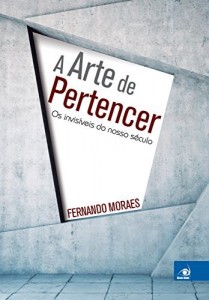 Baixar A arte de Pertencer: Os invisíveis do nosso século pdf, epub, eBook