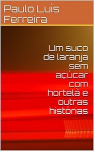 Baixar Um suco de laranja sem açúcar com hortelã e outras histórias pdf, epub, eBook