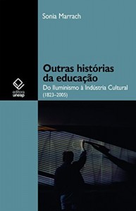 Baixar Outras histórias da educação: do Iluminismo à Indústria Cultural (1823-2005) pdf, epub, eBook