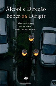 Baixar Álcool e direção: beber ou dirigir: um guia prático para educadores, profissionais da saúde e gestores de políticas públicas pdf, epub, eBook