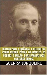 Baixar Contos para a infância. A Velhice do Padre Eterno. Pátria. Os Simples. Os Pobres. O Melro. Duas Paginas Dos Quatorze Annos. pdf, epub, eBook