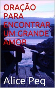 Baixar ORA&Ccedil;&Atilde;O PARA ENCONTRAR UM GRANDE AMOR pdf, epub, eBook