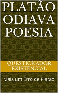 Baixar Platão Odiava Poesia: Mais um Erro de Platão (Erros de Platão Livro 2) pdf, epub, eBook