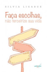 Baixar Fa&ccedil;a escolhas, n&atilde;o terceirize sua vida pdf, epub, eBook