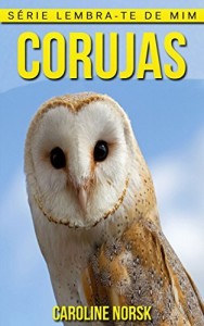 Baixar Corujas: Fotos Incríveis e Factos Divertidos sobre Corujas para Crianças (Série Lembra-Te De Mim) pdf, epub, eBook