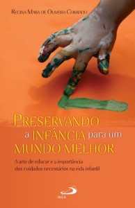 Baixar Preservando a inf&acirc;ncia para um mundo melhor: A arte de educar e a import&acirc;ncia dos cuidados necess&aacute;rios na vida… pdf, epub, eBook