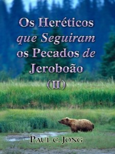 Baixar Os Heréticos que Seguiram os Pecados de Jeroboão ( II ) pdf, epub, eBook