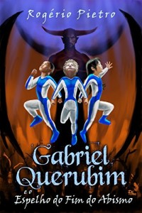 Baixar Gabriel Querubim e o Espelho do Fim do Abismo pdf, epub, eBook
