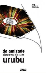 Baixar Da amizade sincera de um urubu pdf, epub, eBook