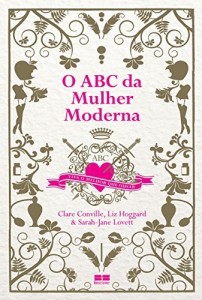 Baixar O ABC da mulher moderna: Viva o melhor que ousar pdf, epub, eBook