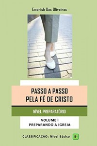 Baixar Passo a Passo Pela Fe de Cristo: Módulo I (Preparando a Igreja Livro 1) pdf, epub, eBook