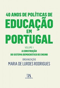 Baixar 40 Anos de Políticas de Educação em Portugal – Volume I – A construção do sistema democrático de ensino pdf, epub, eBook