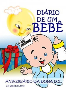 Baixar DI&Aacute;RIO DE UM BEB&Ecirc;: ANIVERS&Aacute;RIO DE DONA SOL pdf, epub, eBook