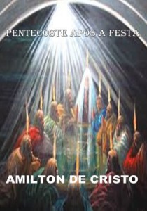 Baixar Pentecoste Após a Festa – AMILTON DE CRISTO pdf, epub, eBook