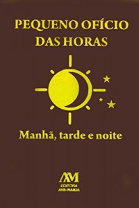 Baixar Pequeno of&iacute;cio das horas: Manh&atilde;, tarde e noite pdf, epub, eBook