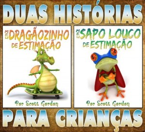 Baixar Duas Hist&oacute;rias para Crian&ccedil;as: Meu Drag&atilde;ozinho de Estima&ccedil;&atilde;o e Meu Sapo Louco de Estima&ccedil;&atilde;o pdf, epub, eBook