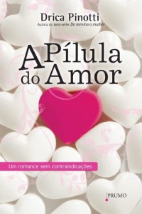 Baixar A P&iacute;lula do Amor: Um romance sem contraindica&ccedil;&otilde;es (Prumo Leia) pdf, epub, eBook