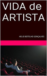 Baixar VIDA de ARTISTA: HELIO BOTELHO GON&Ccedil;ALVES pdf, epub, eBook