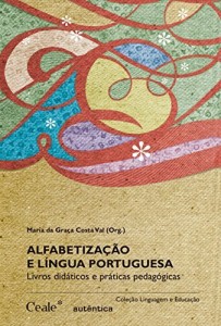 Baixar Alfabetiza&ccedil;&atilde;o e l&iacute;ngua portuguesa: Livros did&aacute;ticos e pr&aacute;ticas pedag&oacute;gicas pdf, epub, eBook