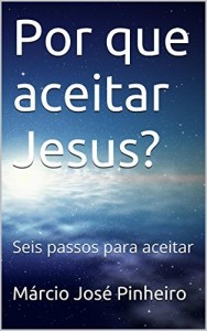 Baixar Por que aceitar Jesus?: Seis passos para aceitar pdf, epub, eBook