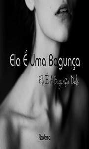 Baixar Ela &Eacute; Uma Bagun&ccedil;a: Ela &Eacute; A Bagun&ccedil;a Dele pdf, epub, eBook