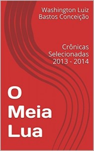 Baixar O Meia Lua: Crônicas Selecionadas 2013 – 2014 pdf, epub, eBook