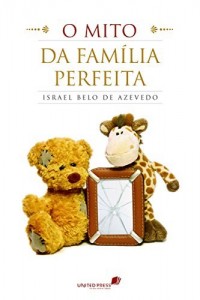 Baixar O mito da fam&iacute;lia perfeita pdf, epub, eBook