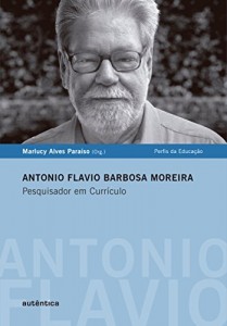 Baixar Antonio Flavio Barbosa Moreira – Pesquisador em Curr&iacute;culo pdf, epub, eBook