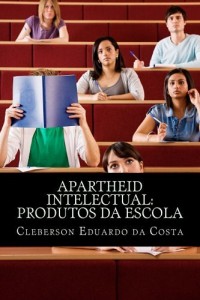 Baixar APARTHEID INTELECTUAL: produtos da Escola pdf, epub, eBook